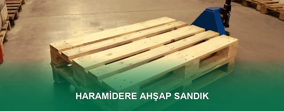 Haramidere Ahşap Sandık İmalatı